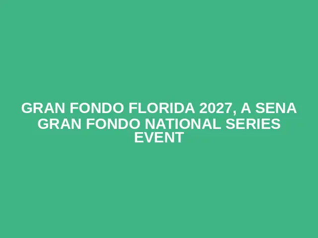 Gran Fondo Florida 2027, a SENA Gran Fondo National Series event logo
