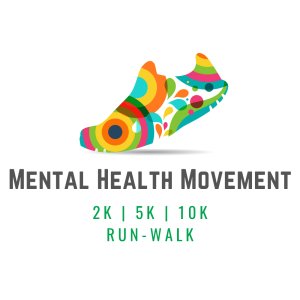 Mental Health Movement 2K | 5K | 10K Run-Walk