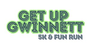 Get Up Gwinnett 5K & 1-Mile Fun Run