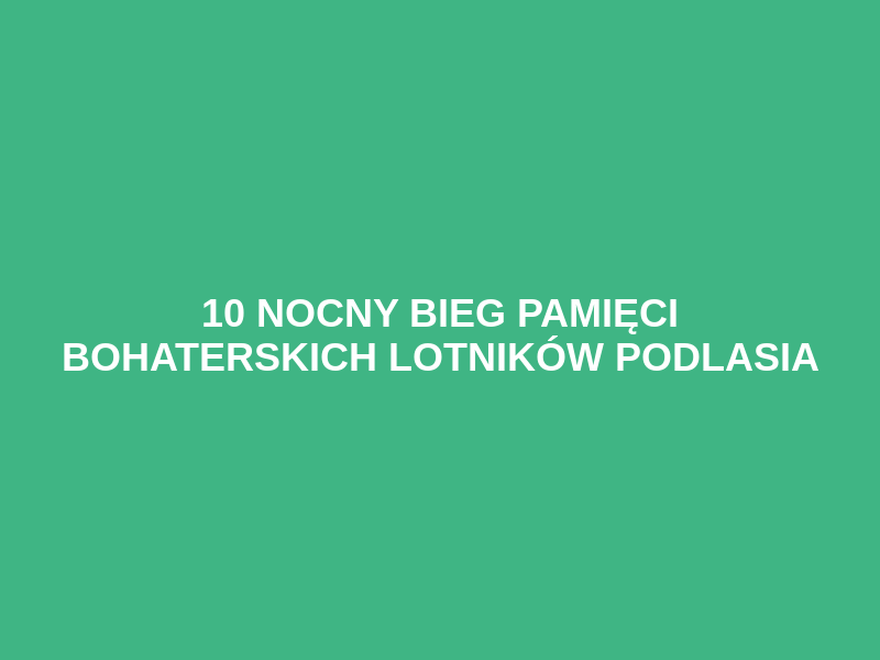 10 Nocny Bieg Pamięci Bohaterskich Lotników Podlasia Logo