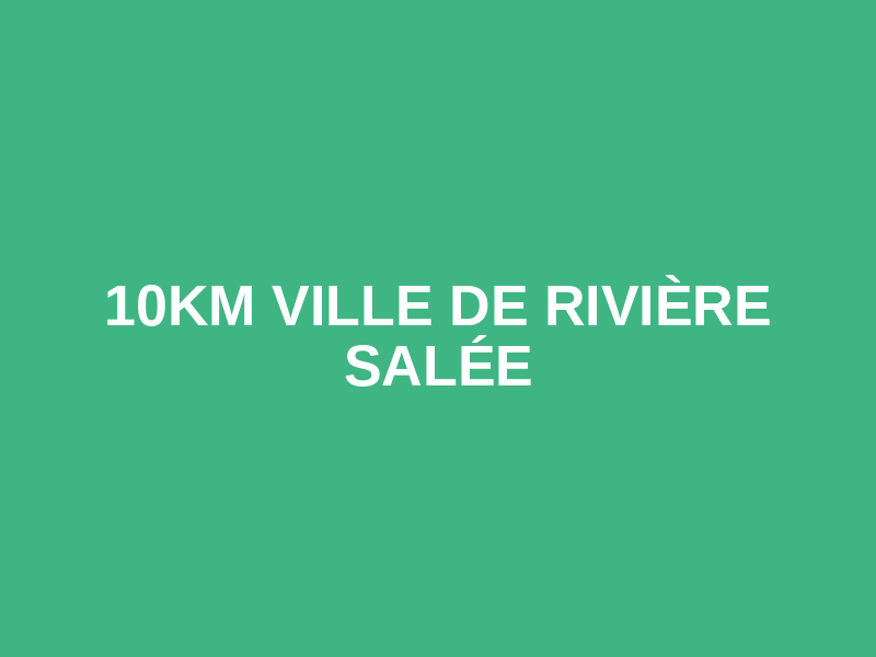 10km Ville de Rivière Salée