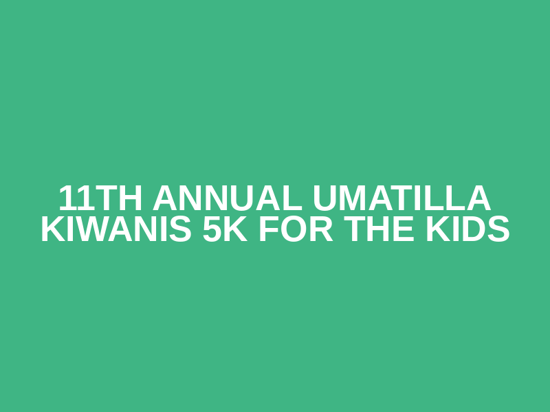 11th  Annual Umatilla Kiwanis 5K for the Kids Logo