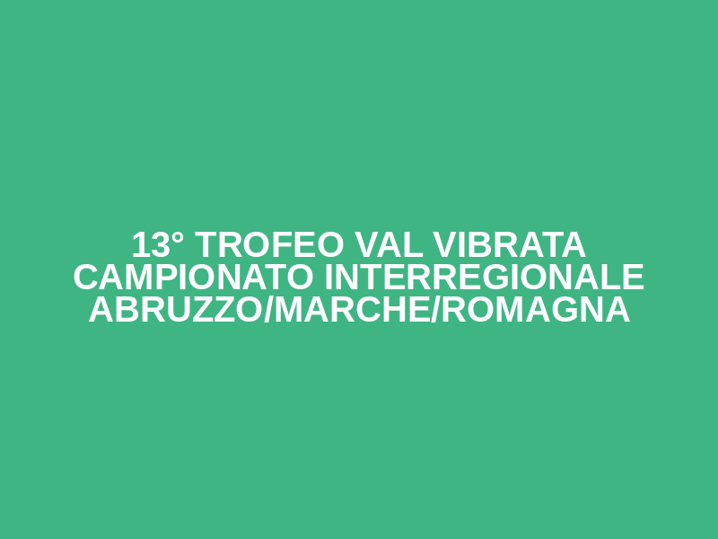13° TROFEO  VAL VIBRATA CAMPIONATO INTERREGIONALE ABRUZZO/MARCHE/ROMAGNA Logo