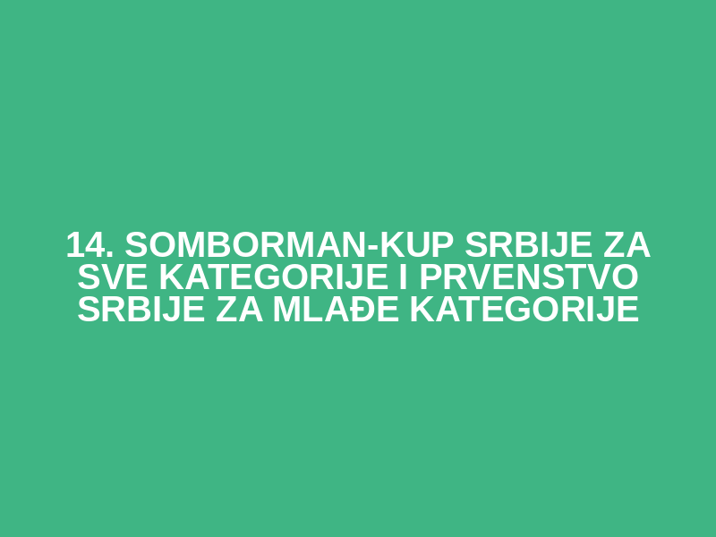 14. SOMBORMAN-Kup Srbije za sve kategorije i Prvenstvo Srbije za mlađe kategorije Logo