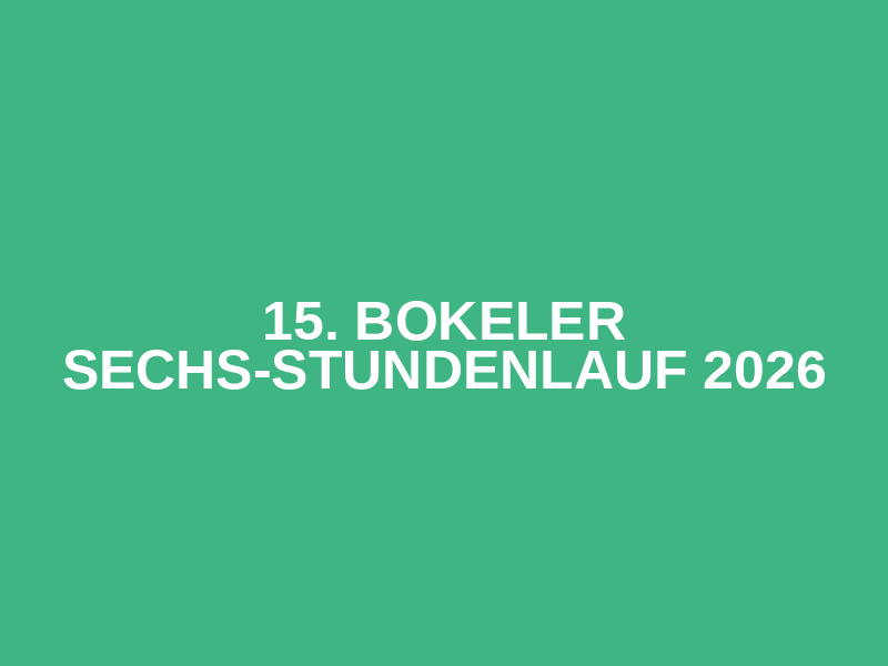 15. Bokeler Sechs-Stundenlauf 2026