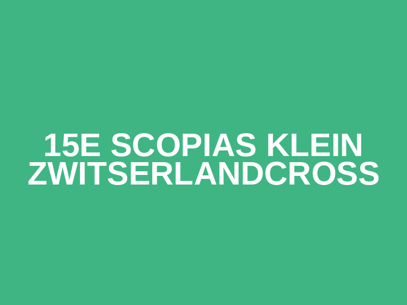 15e Scopias Klein Zwitserlandcross