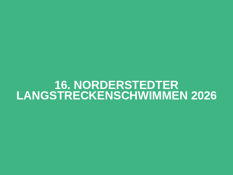 16. Norderstedter Langstreckenschwimmen 2026