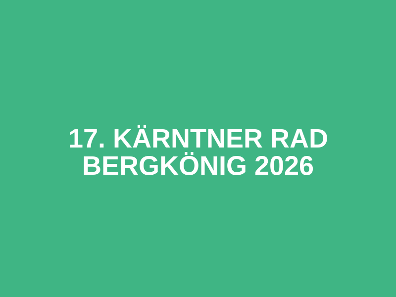 17. Kärntner Rad Bergkönig 2026