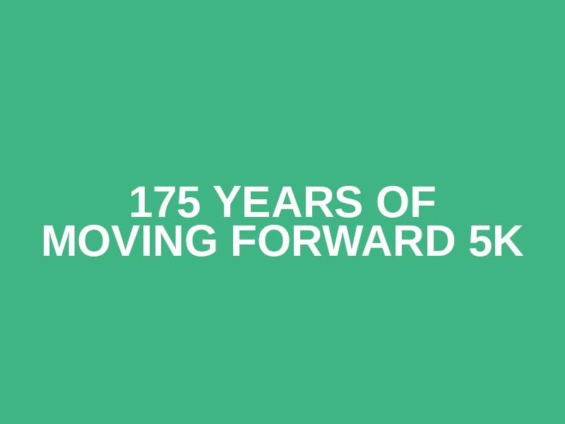 175 Years of Moving Forward 5K