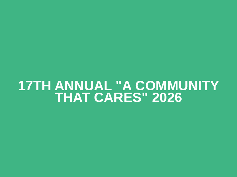 17th Annual "A Community That Cares" 2026 Logo