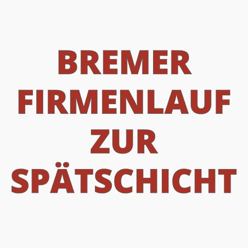 19. Bremer Firmenlauf zur Spätschicht 2026 – Das Original. Echt Bremen.