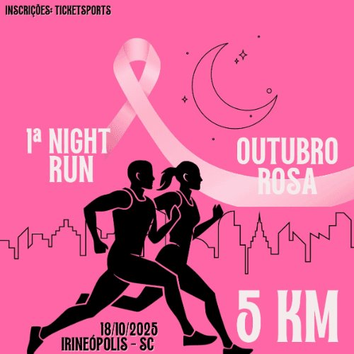 1ª NIGHT RUN - OUTUBRO ROSA IRINEÓPOLIS 2026