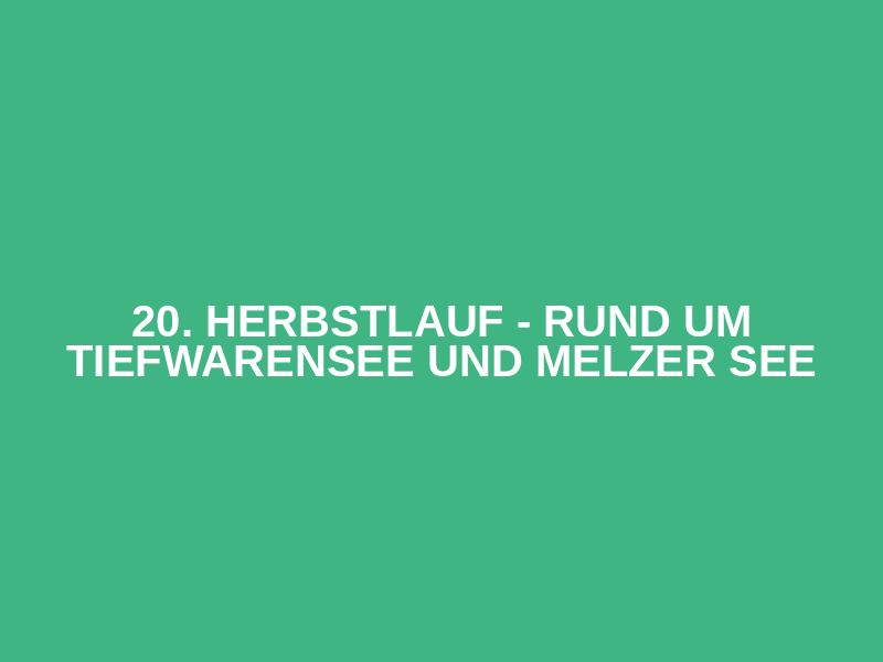 20. Herbstlauf - Rund um Tiefwarensee und Melzer See Logo