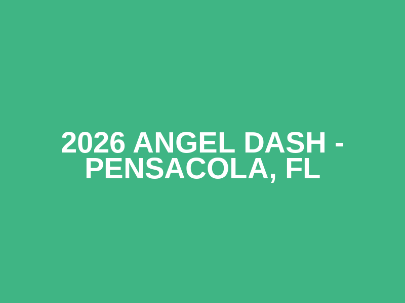 2026 Angel Dash - Pensacola, FL