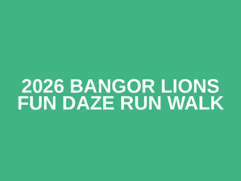 2026 Bangor Lions Fun Daze RUN WALK Logo
