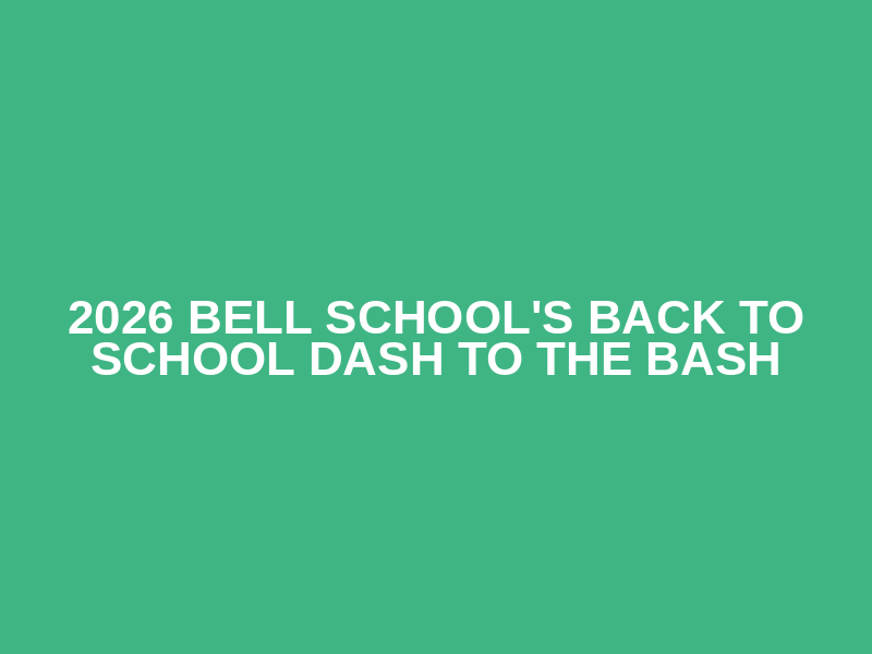 2026 Bell School's Back to School Dash to the Bash Logo