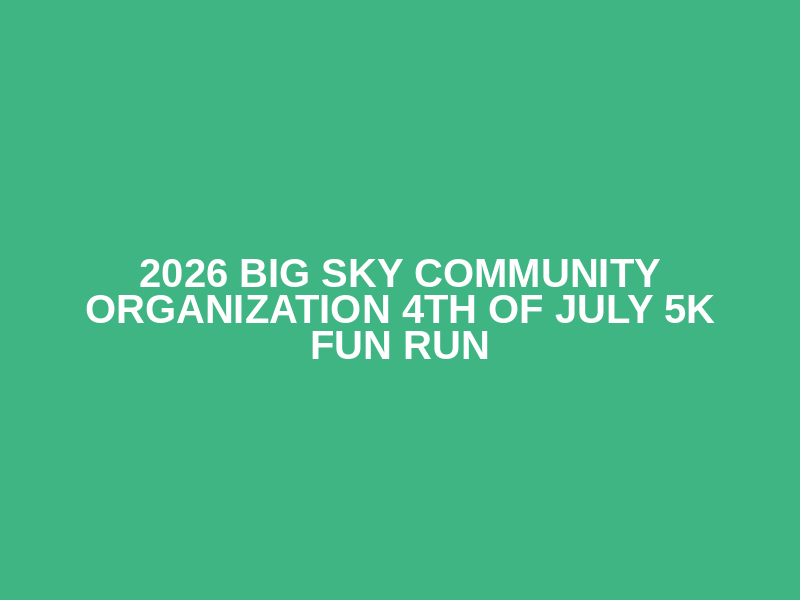 2026 Big Sky Community Organization 4th of July 5k Fun Run Logo
