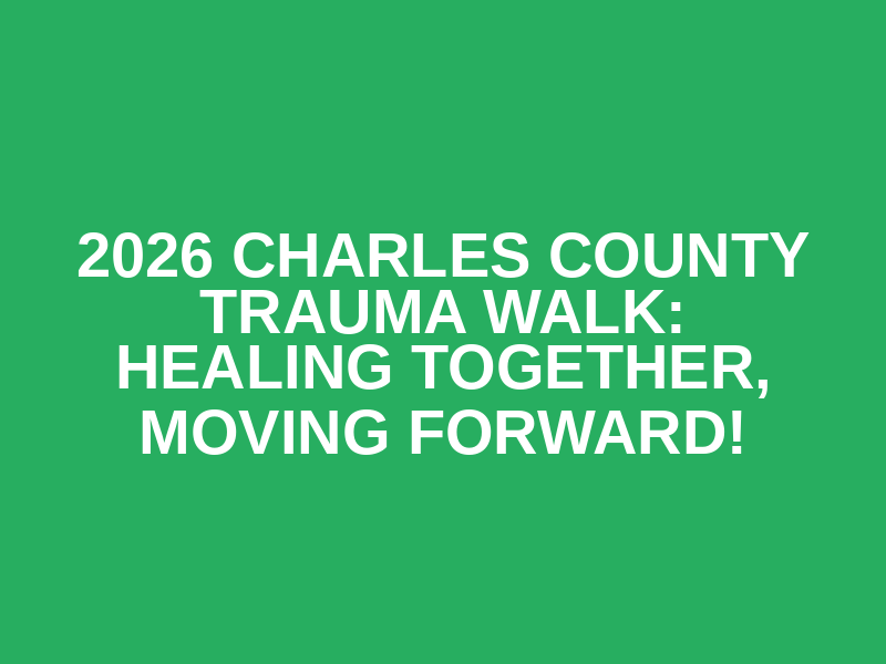 2026 Charles County Trauma Walk: Healing Together, Moving Forward! Logo