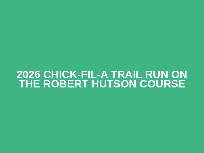 2026 Chick-fil-A Trail Run on the Robert Hutson Course Logo