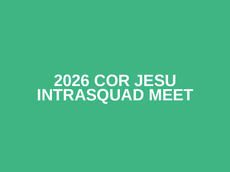 2026 Cor Jesu Intrasquad Meet Logo