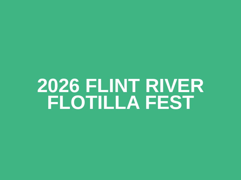 2026 Flint River Flotilla Fest