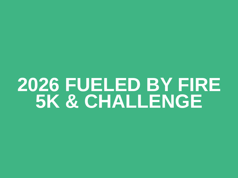 2026 Fueled by Fire 5K & Challenge Logo