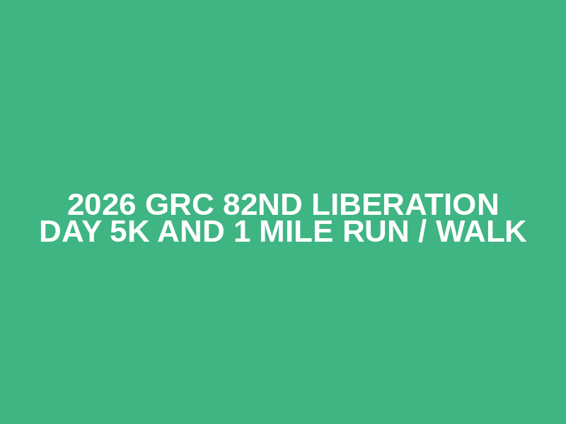 2026 GRC 82nd Liberation Day 5K and 1 Mile Run / Walk
