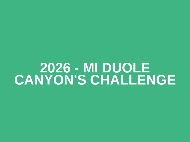 2026 - Mi Duole Canyon's Challenge