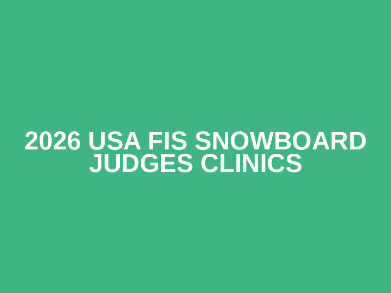 2026 USA FIS Snowboard Judges Clinics