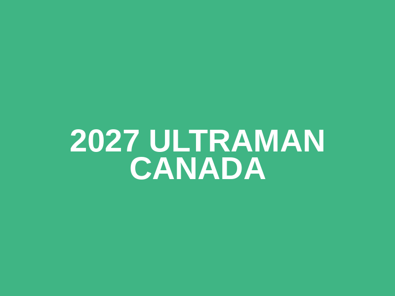 2027 Ultraman Canada