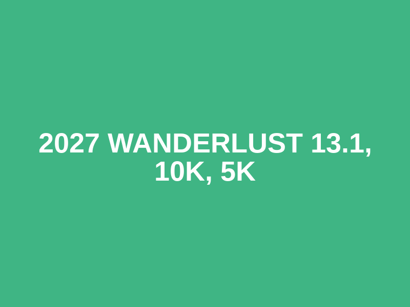 2027 Wanderlust 13.1, 10k, 5k Logo