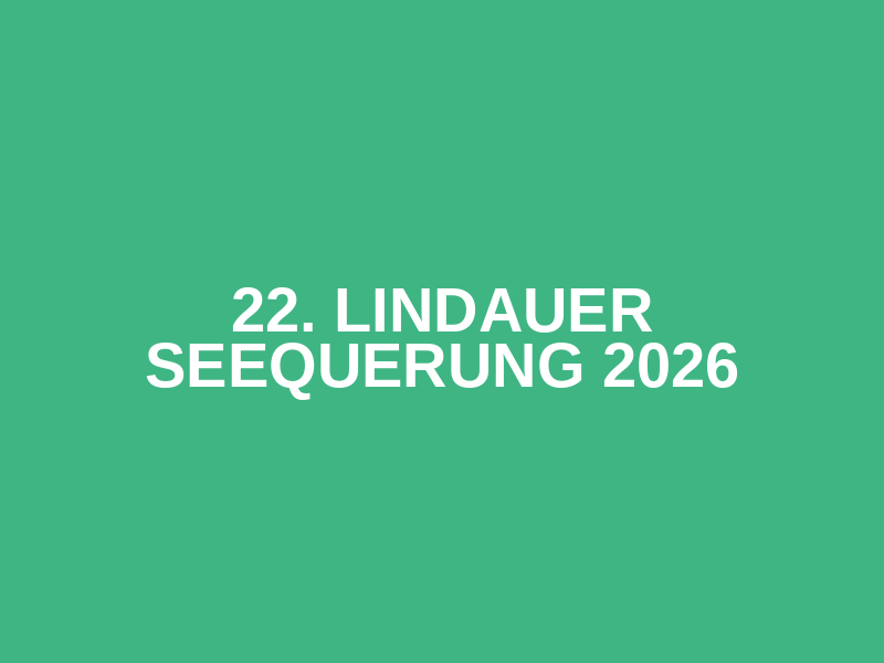 22. Lindauer Seequerung 2026
