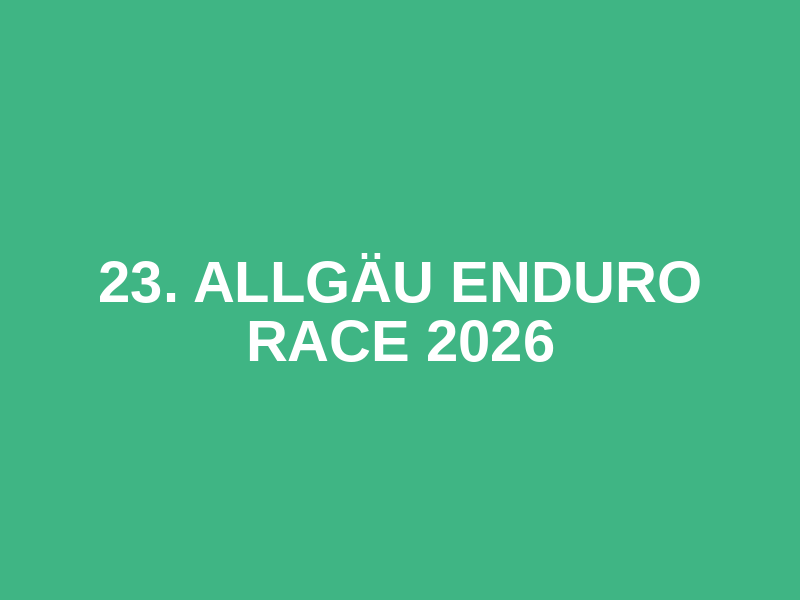 23. Allgäu Enduro Race 2026