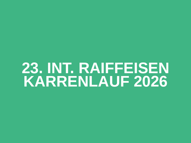 23. Int. Raiffeisen Karrenlauf 2026
