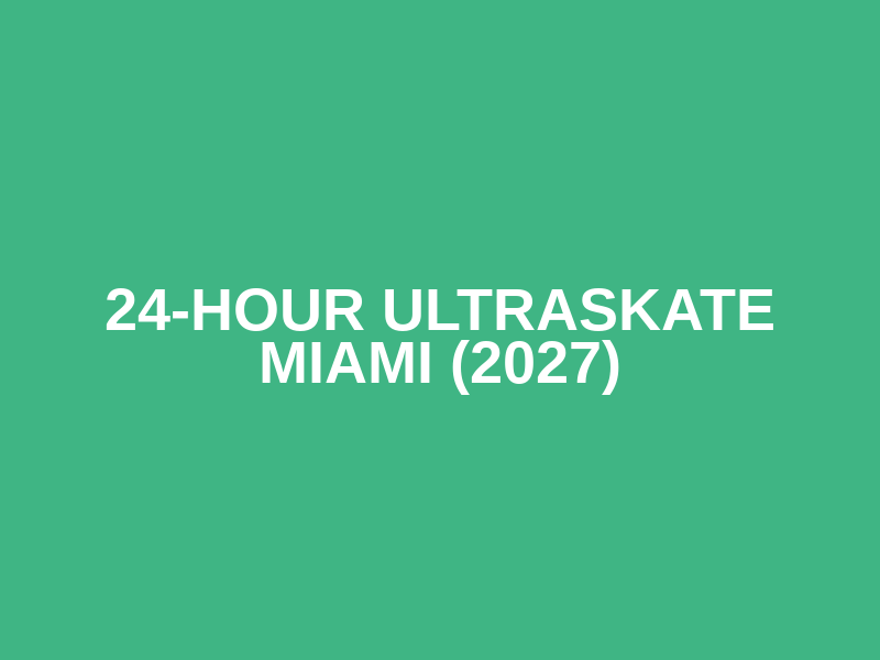 24-Hour Ultraskate Miami (2027) Logo