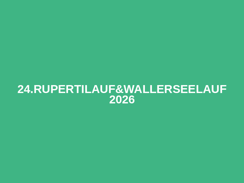 24.Rupertilauf&Wallerseelauf 2026
