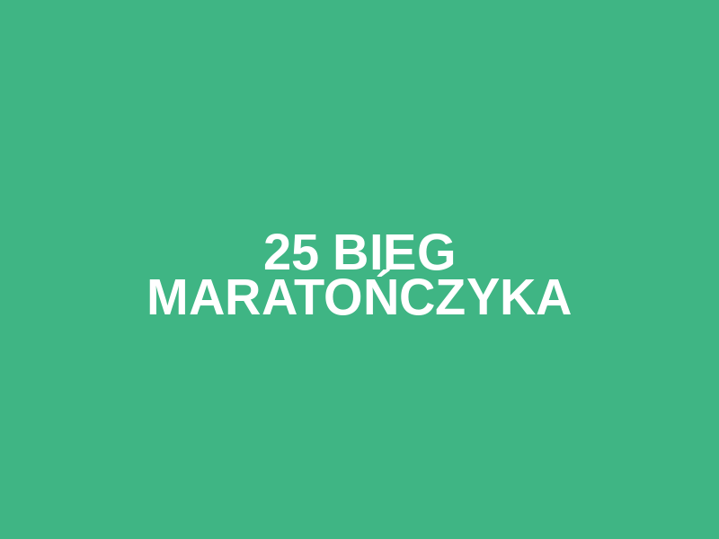 25 BIEG MARATOŃCZYKA