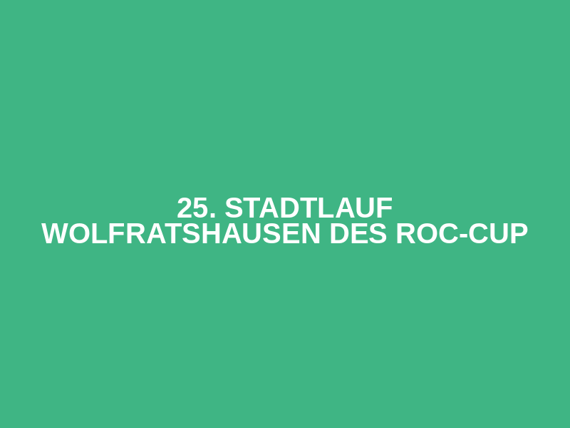 25. Stadtlauf Wolfratshausen des ROC-CUP