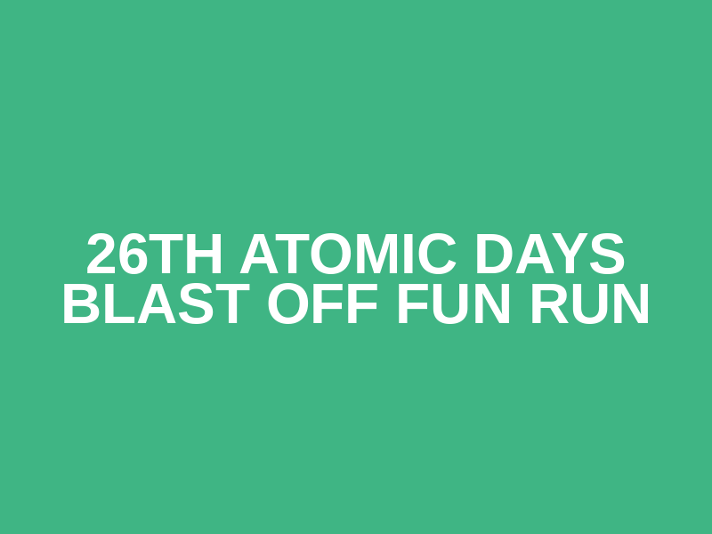 26th Atomic Days Blast Off Fun Run Logo
