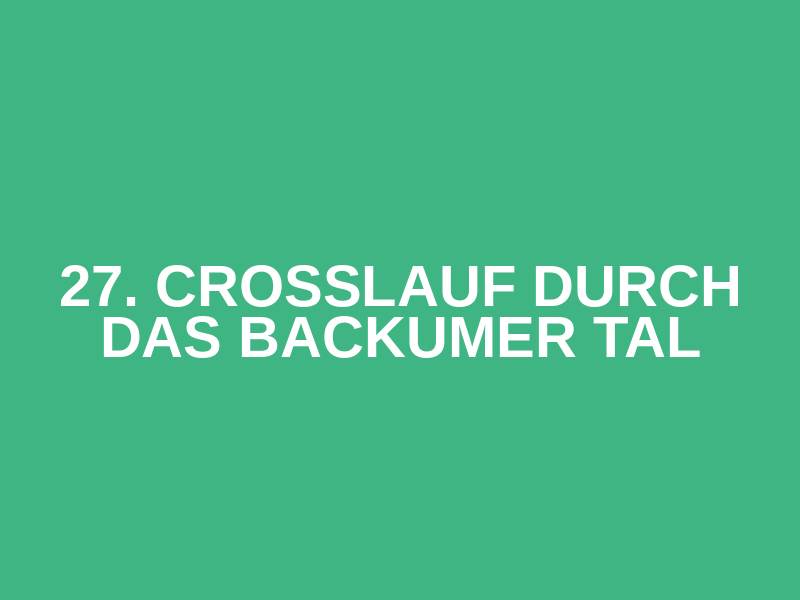 27. Crosslauf durch das Backumer Tal