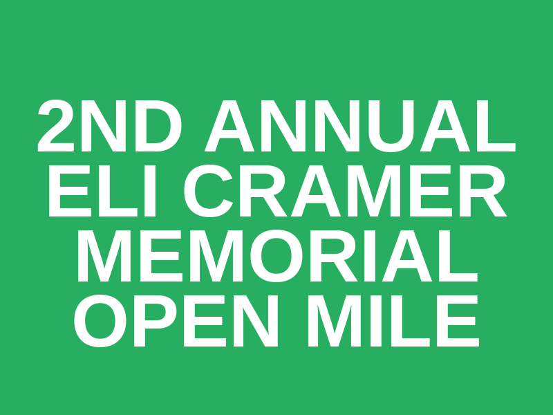 2nd Annual Eli Cramer Memorial Open Mile