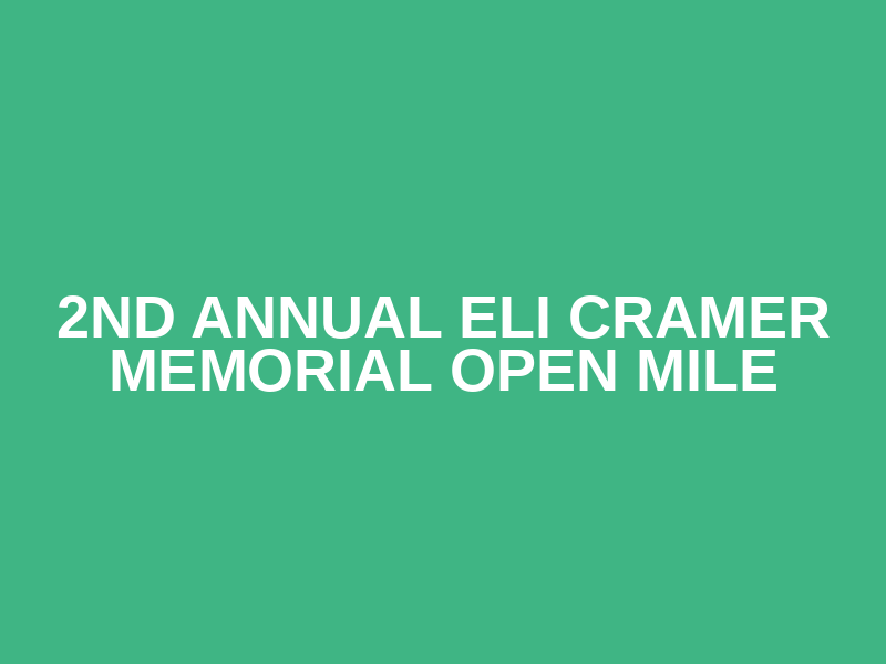 2nd Annual Eli Cramer Memorial Open Mile