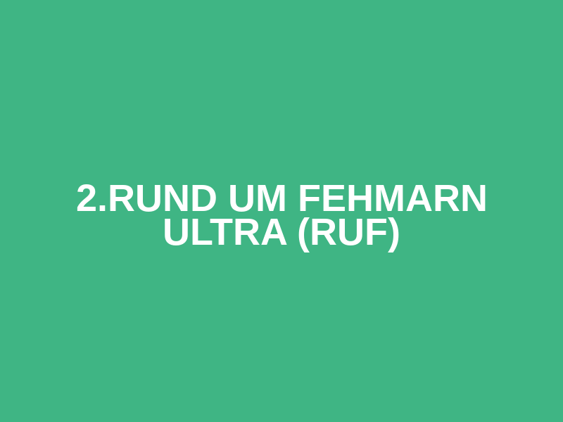 2.Rund um Fehmarn Ultra (RuF)