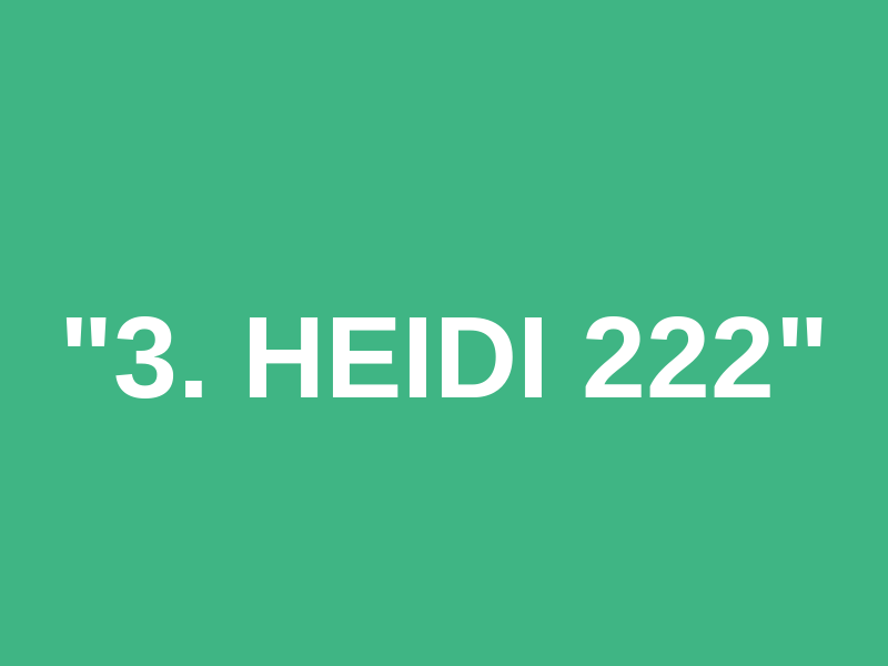 "3. Heidi 222"