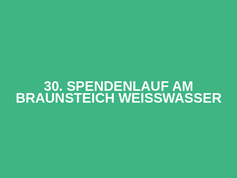 30. Spendenlauf am Braunsteich Weißwasser