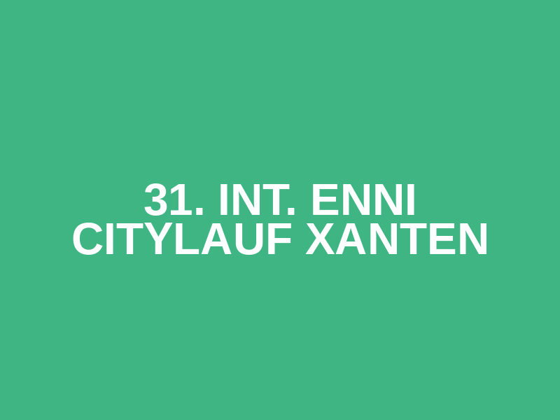 31. Int. ENNI Citylauf Xanten