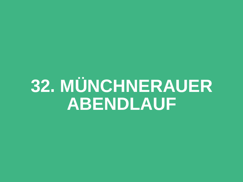 32. Münchnerauer Abendlauf