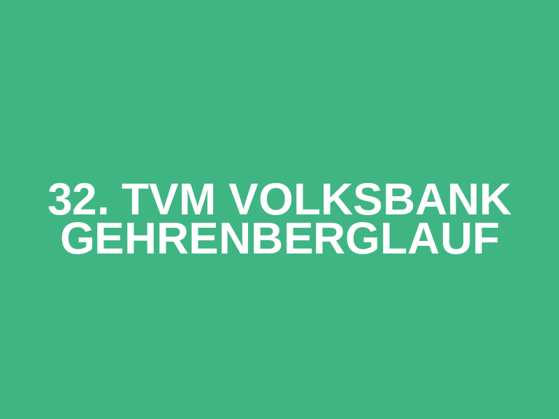 32. TVM Volksbank Gehrenberglauf