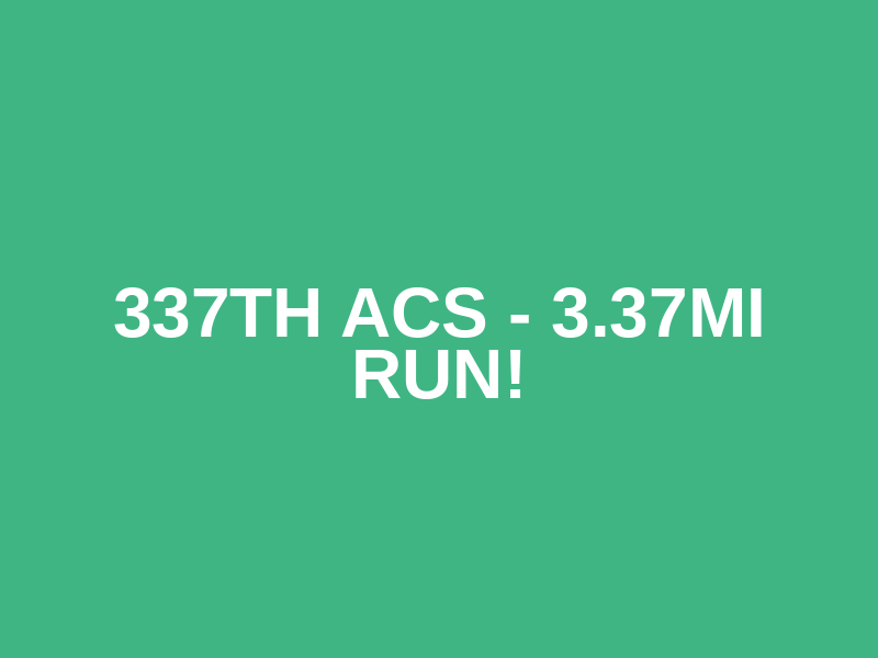 337th ACS - 3.37mi Run!