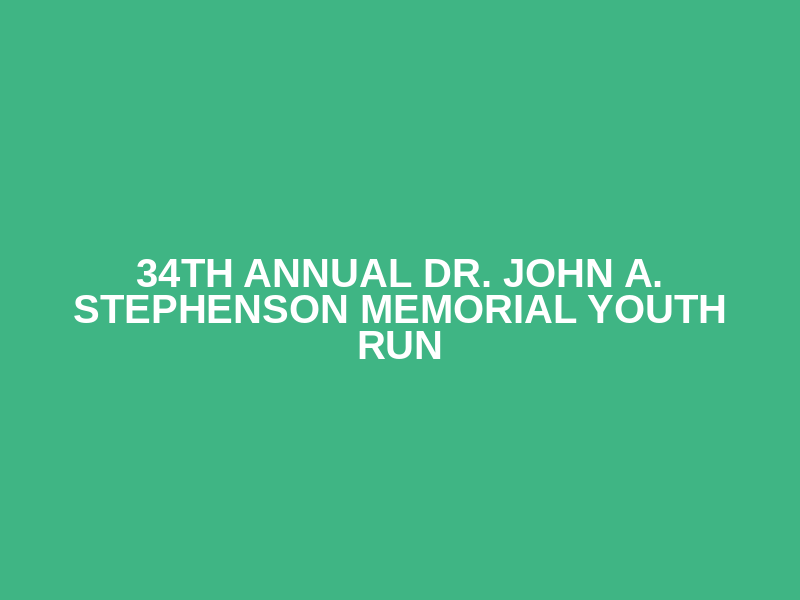 34th Annual Dr. John A. Stephenson Memorial Youth Run Logo